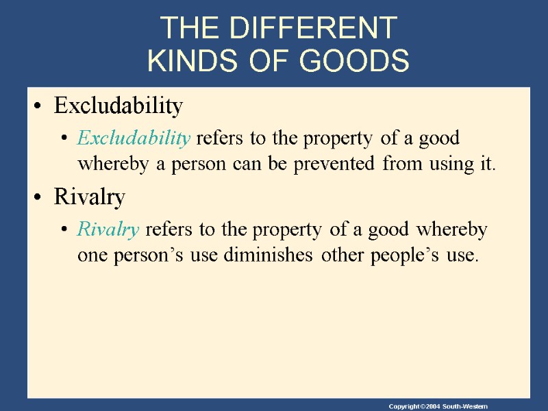 THE DIFFERENT  KINDS OF GOODS  Excludability Excludability refers to the property of